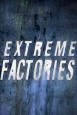 Watch Extreme Factories Zoechip