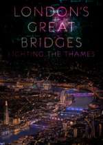 Watch London's Great Bridges: Lighting the Thames Zoechip