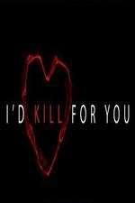 Watch I'd Kill for You Zoechip
