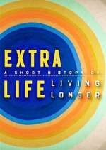 Watch Extra Life: A Short History of Living Longer Zoechip