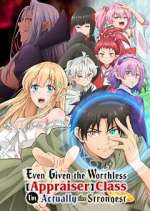 Watch Even Given the Worthless "Appraiser" Class, I\'m Actually the Strongest Zoechip