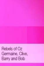 Watch Rebels of Oz - Germaine, Clive, Barry and Bob Zoechip