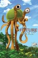 Watch The Future Is Wild (2007) Zoechip