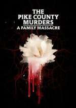 Watch The Pike County Murders: A Family Massacre Zoechip