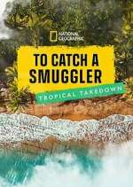 Watch To Catch a Smuggler: Tropical Takedown Zoechip