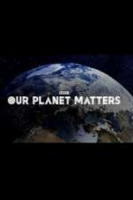 Watch Our Planet Matters Zoechip