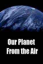 Watch Our Planet From the Air Zoechip