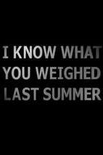 Watch I Know What You Weighed Last Summer Zoechip