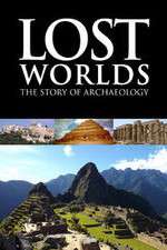 Watch Lost Worlds The Story of Archaeology Zoechip
