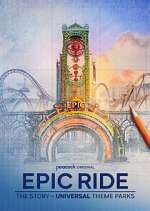 Watch Epic Ride: The Story of Universal Theme Parks Zoechip