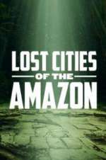 Watch Lost Cities of the Amazon Zoechip