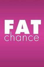 Watch Fat Chance Zoechip