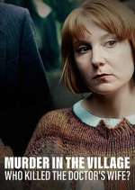 Watch Murder in the Village: Who Killed the Doctor's Wife? Zoechip