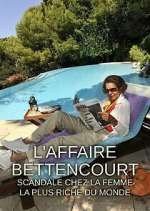 Watch L'Affaire Bettencourt : Scandale chez la femme la plus riche du monde Zoechip