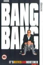 Watch Bang Bang Its Reeves and Mortimer Zoechip