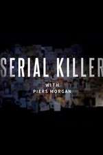 Watch Serial Killer with Piers Morgan Zoechip