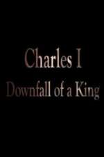Watch Charles I: Downfall of a King Zoechip