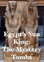 Watch Egypt's Sun King: The Mystery Tombs Zoechip
