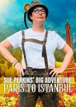 Watch Sue Perkins\' Big Adventure: Paris to Istanbul Zoechip