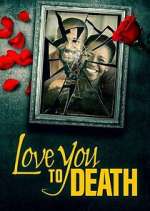 Watch Love You to Death Zoechip