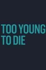 Watch Too Young to Die Zoechip