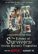 Watch The Echoes of Survivors: Inside Korea\'s Tragedies Zoechip