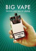 Watch Big Vape: The Rise and Fall of Juul Zoechip