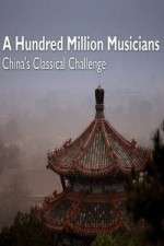 Watch A Hundred Million Musicians China's Classical Challenge Zoechip