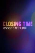 Watch Closing Time Newcastle After Dark Zoechip