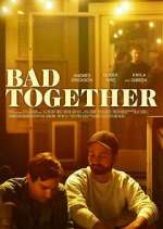 Watch Bad Together Zoechip