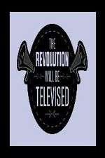 Watch The Revolution Will Be Televised Zoechip