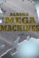 Watch Alaska Mega Machines Zoechip
