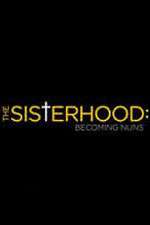 Watch The Sisterhood: Becoming Nuns Zoechip