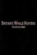 Watch Britains Whale Hunters - The Untold Story Zoechip