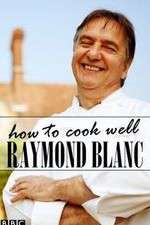 Watch Raymond Blanc: How to Cook Well Zoechip