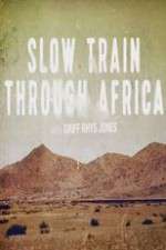 Watch Slow Train Through Africa with Griff Rhys Jones Zoechip