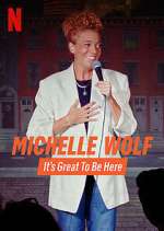 Watch Michelle Wolf: It's Great to Be Here Zoechip