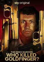 Watch The Essex Murders: Who Killed Goldfinger? Zoechip