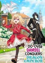 Watch The Do-Over Damsel Conquers the Dragon Emperor Zoechip