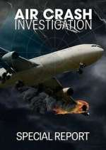 Watch Air Crash Investigation Special Report Zoechip