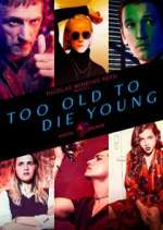 Watch Too Old to Die Young Zoechip