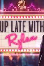 Watch Up Late with Rylan Zoechip