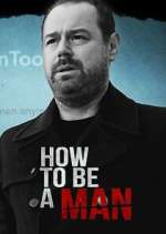 Watch Danny Dyer: How to Be a Man Zoechip