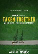 Watch Taken Together: Who Killed Lyric and Elizabeth? Zoechip