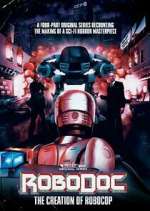 Watch RoboDoc: The Creation of RoboCop Zoechip