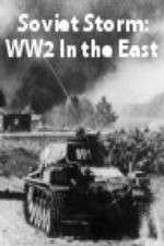 Watch Soviet Storm: WW2 in the East Zoechip